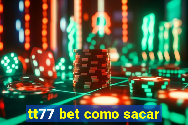 tt77 bet como sacar